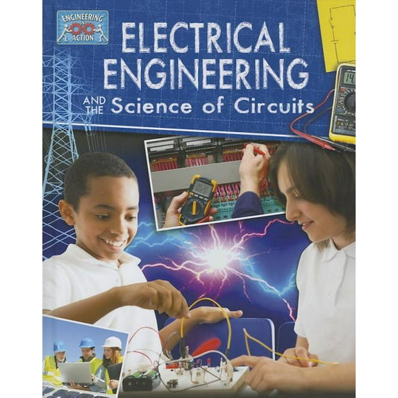 Engineering in Action: Electrical Engineering and the Science of Circuits (Paperback)