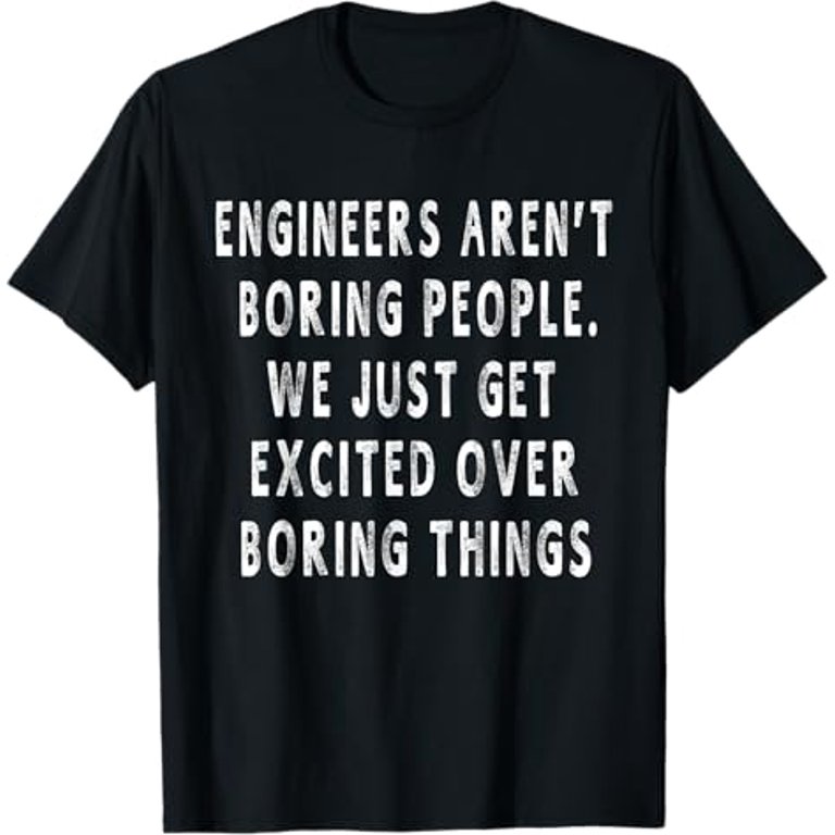 Engineers Aren’t Boring People Funny Engineering T-shirt Men 