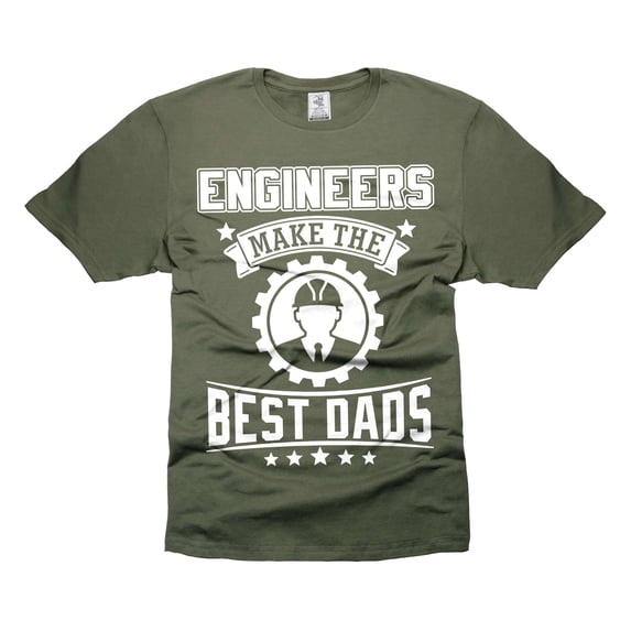 Engineers Make The Best Dads Shirt Engineer Dad Shirt Father's Day Engineer Gift Shirts (4X-Large Military Green)