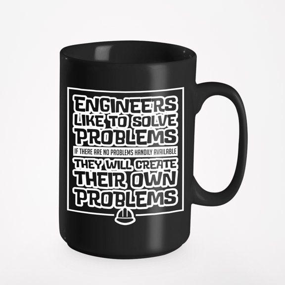 Engineers Solve Problems & Create Problems Humor, Black 15oz Ceramic Mug