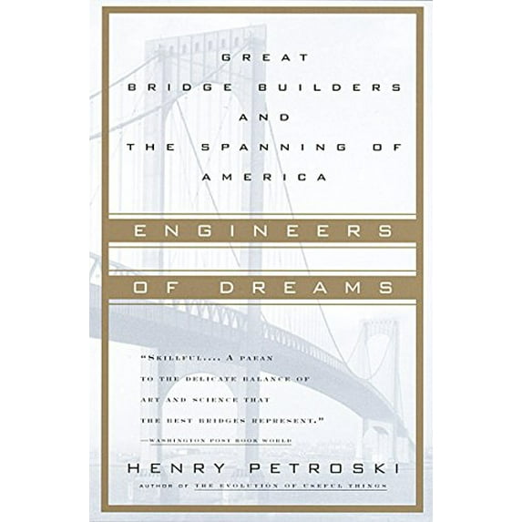 Pre-Owned Engineers of Dreams: Great Bridge Builders and the Spanning of America (Paperback) 0679760210 9780679760214