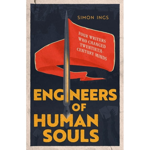 Engineers of Human Souls: Four Writers Who Changed Twentieth-Century Minds, (Paperback)