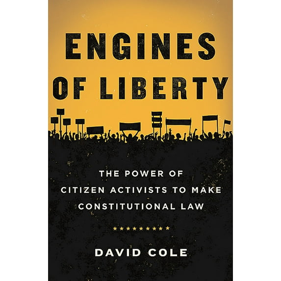 Engines of Liberty : The Power of Citizen Activists to Make Constitutional Law (Edition 1) (Hardcover)