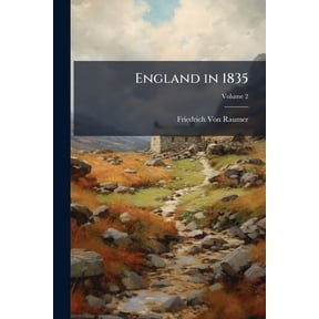England in 1835 : A Series of Letters Written to Friends in Germany During a Residence in London and Excursions Into the Provinces; Volume 2 (Paperback)