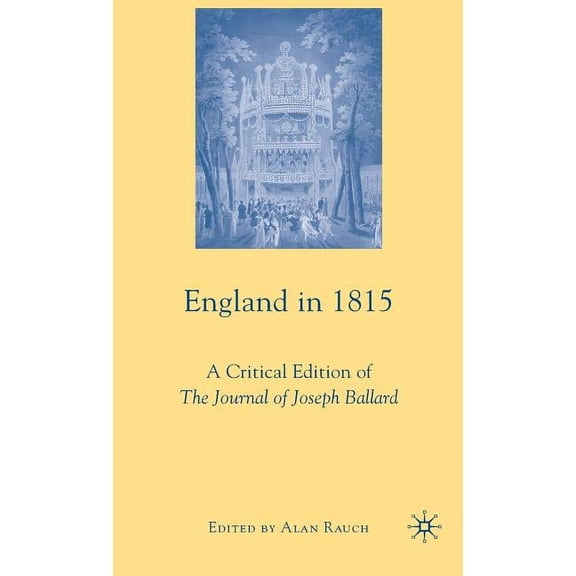 England in 1815: A Critical Edition of the Journal of Joseph Ballard, (Hardcover)