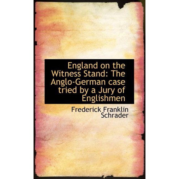 England on the Witness Stand : The Anglo-German Case Tried by a Jury of Englishmen (Paperback)