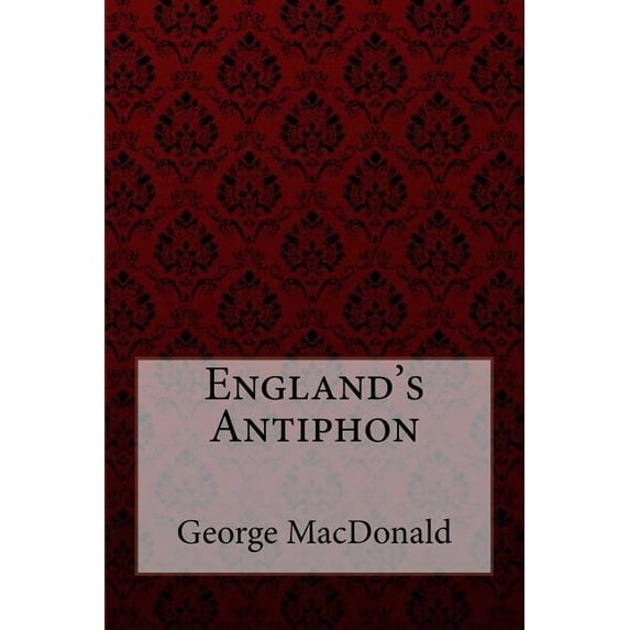 England's Antiphon George MacDonald, (Paperback)
