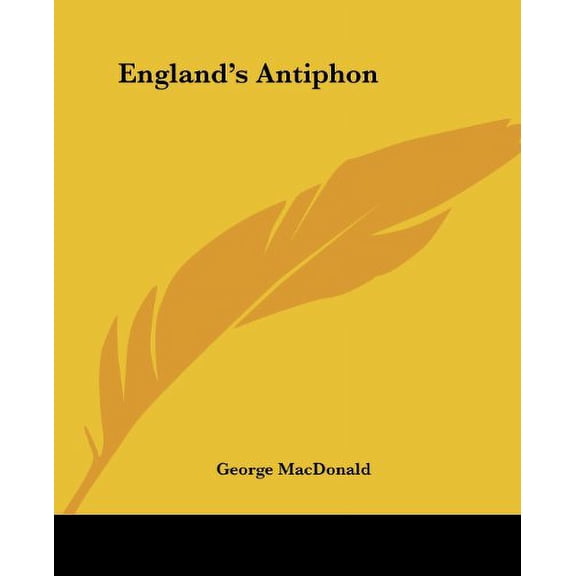 Englands Antiphon Paperback 141911784X 9781419117848 George MacDonald
