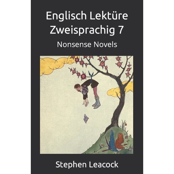 Englisch - Deutsch Parallel Text: Englisch Lektre Zweisprachig 7 : Nonsense Novels (Series #7) (Paperback)