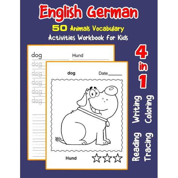 English Activities Book for Children: English German 50 Animals Vocabulary Activities Workbook for Kids : 4 in 1 reading writing tracing and coloring worksheets (Series #4) (Paperback)