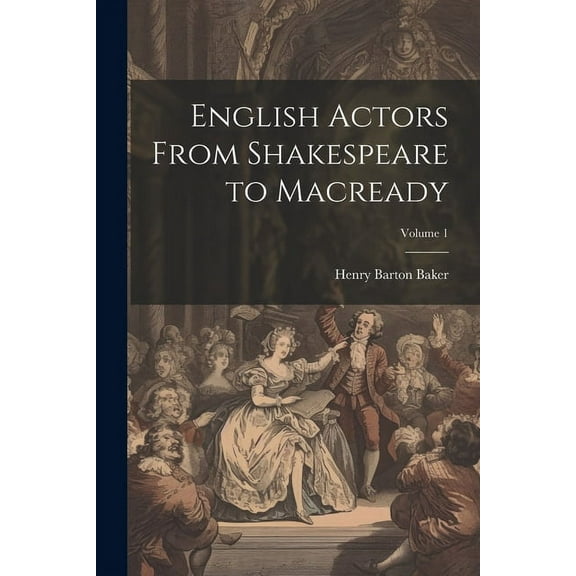 English Actors From Shakespeare to Macready; Volume 1 (Paperback)