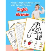 English Alphabets A-Z Handwriting & Colo English Albanian Practice Alphabet ABCD letters with Cartoon Pictures Praktikoni letrat albaniane t  alfabetit n  gjuh , Book 37, Paperback