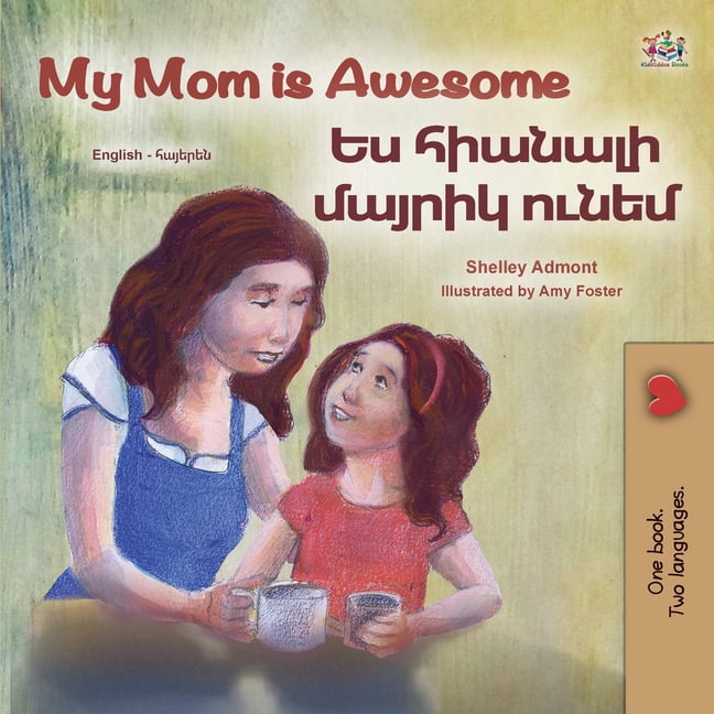 SHELLEY ADMONT English Armenian Bilingual Collection My Mom is Awesome (English Armenian Bilingual Book for Kids), (Paperback)