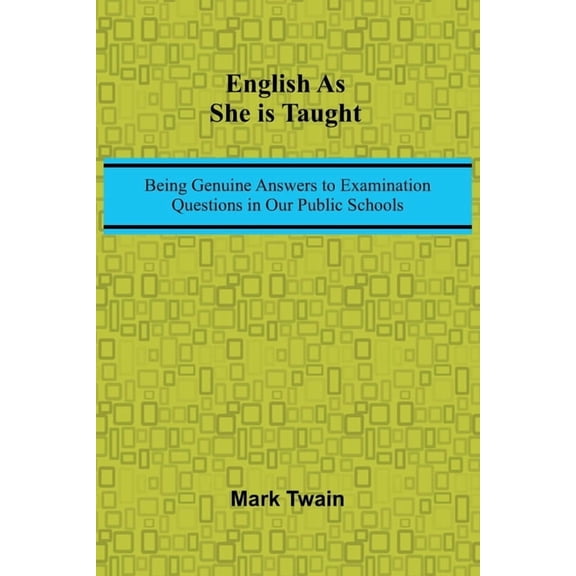English As She Is Taught; Being Genuine Answers To Examination Questions In Our Public Schools, (Paperback)