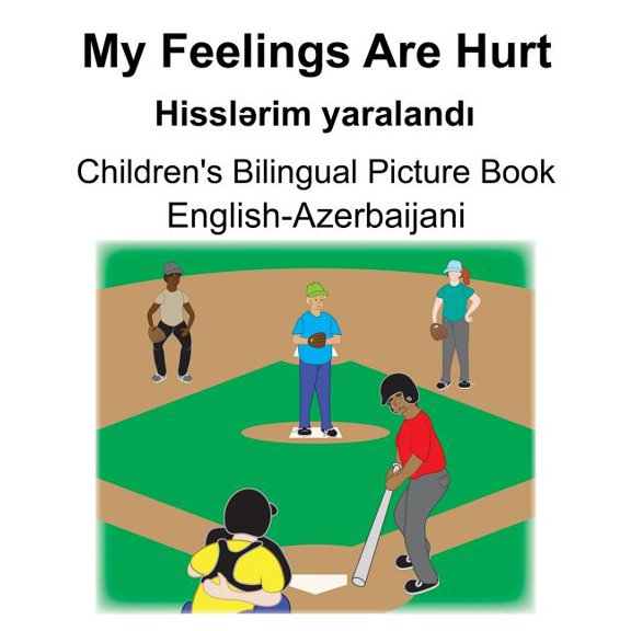 English-Azerbaijani My Feelings Are Hurt/Hisslrim yaraland Children's Bilingual Picture Book (Paperback)
