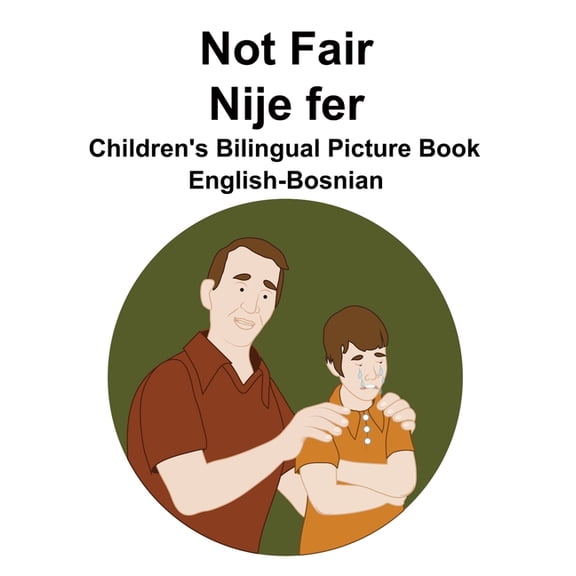 English-Bosnian Not Fair / Nije fer Children's Bilingual Picture Book, (Paperback)