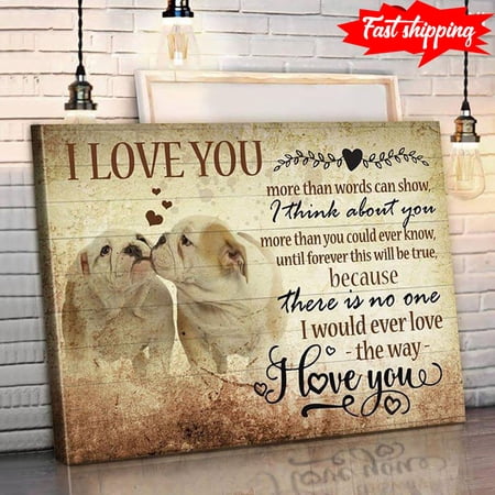 English Bulldog I Love You More Than Words Can Show I Think About You More Than You Could Ever Know 11 x 17 Inch Poster