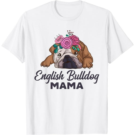 English Bulldog Mama Cute Bully Dog Mom Funny Girls Gift Softstyle Unisex T-Shirt,White Color,Size YXL
