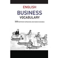 thumbnail image 1 of English Business Vocabulary : 300 Important Expressions and Idioms in Business: Common Business Words (Paperback), 1 of 1
