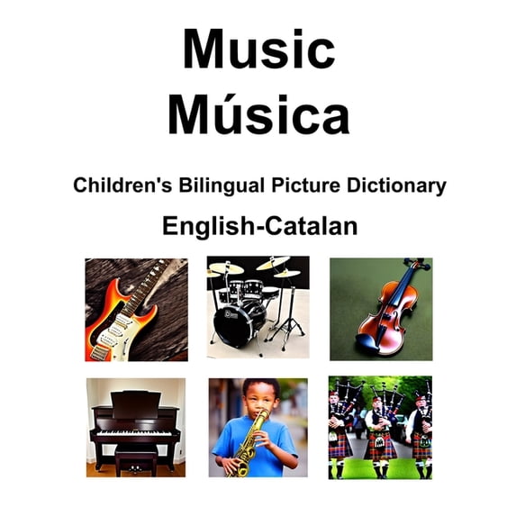 English-Catalan Music / Música Children's Bilingual Picture Dictionary, (Paperback)
