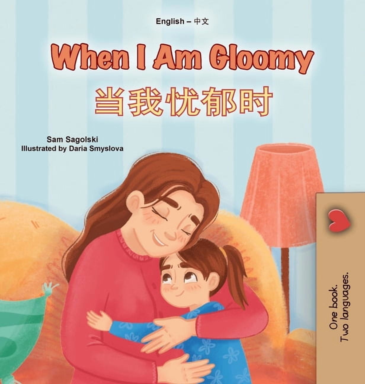 SAM SAGOLSKI English Chinese Simplified Bilingual Col When I am Gloomy (English Chinese Simplified Bilingual Children's Book), (Hardcover)