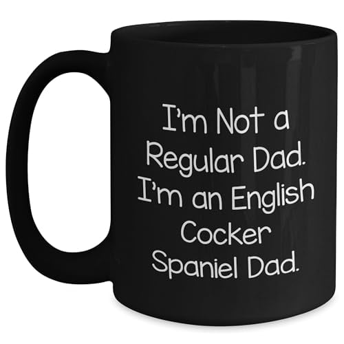 English Cocker Spaniel Dog Dad Gifts: Funny Black Coffee Mugs for Men with Quote I'm Not A Regular Dad. I'm An English Cocker Spaniel Dad. Perfect Christmas Memorable Present for Dog Lovers