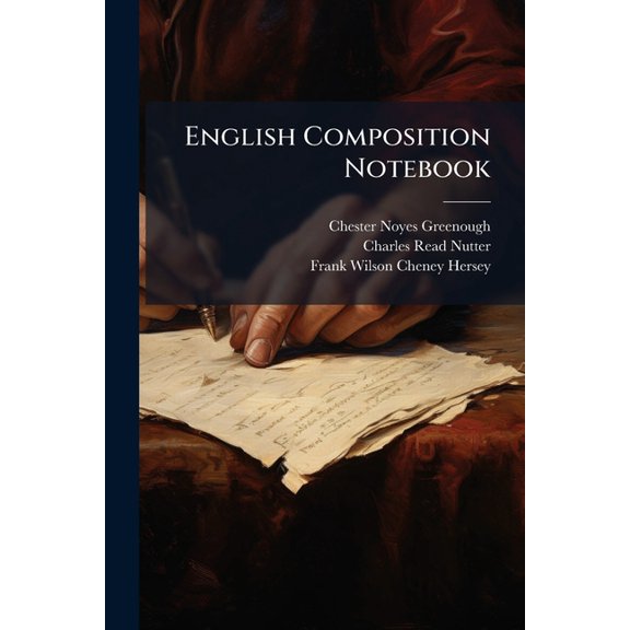 English Composition Notebook: With A Syllabus Of Grammar, Rhetoric, And Composition
