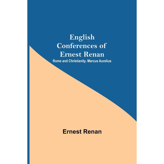 English Conferences Of Ernest Renan: Rome And Christianity. Marcus Aurelius, (Paperback)