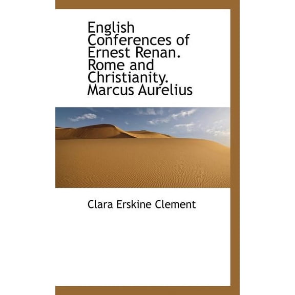 English Conferences of Ernest Renan. Rome and Christianity. Marcus Aurelius (Paperback)