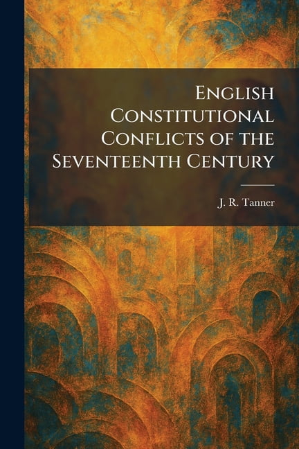 English Constitutional Conflicts of the Seventeenth Century, (Paperback)