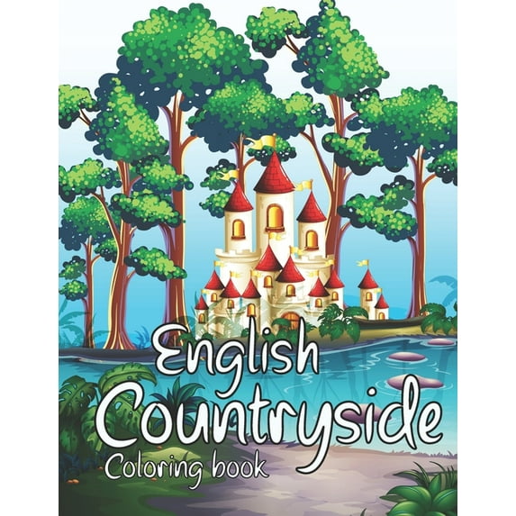 English Countryside Coloring Book: A Coloring Book With Beautiful And Relaxing English Countrysides Scenes. (Paperback)
