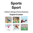 thumbnail image 1 of English-Croatian Sports / Sport Children's Bilingual Picture Dictionary, (Paperback), 1 of 1