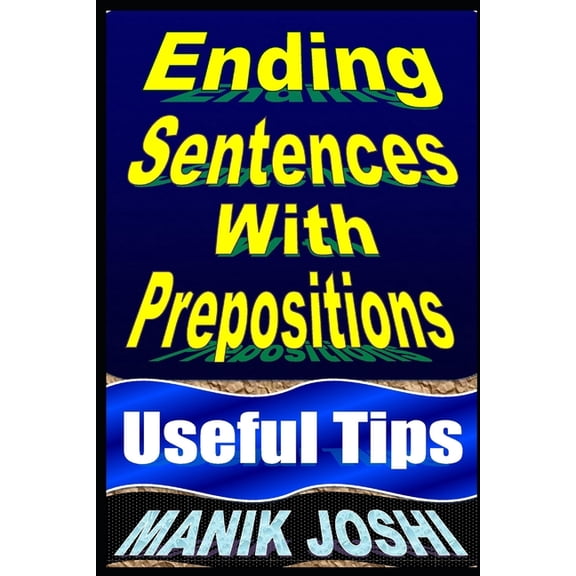 English Daily Use: Ending Sentences With Prepositions: Useful Tips (Paperback)