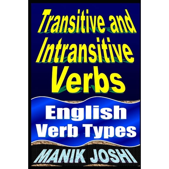 English Daily Use Transitive and Intransitive Verbs: English Verb Types, Book 36, (Paperback)