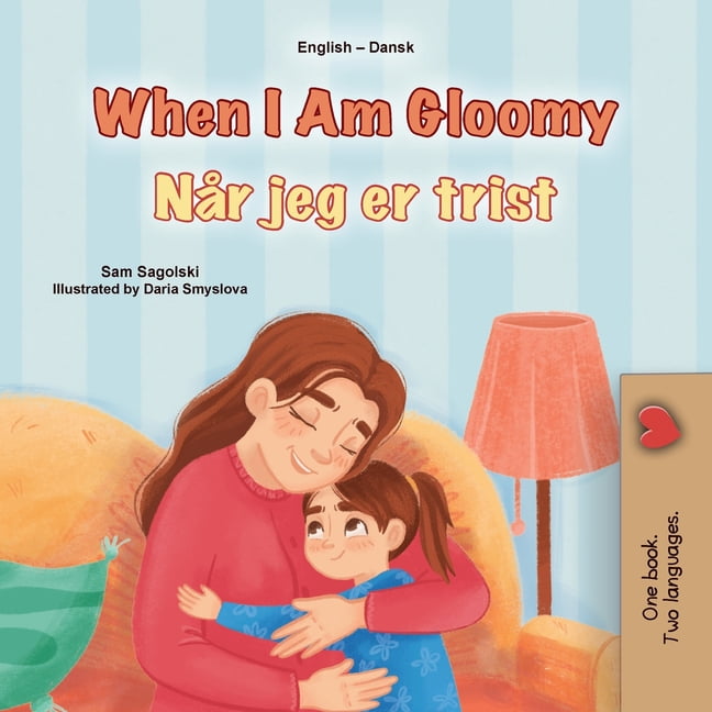 SAM SAGOLSKI English Danish Bilingual Collection When I am Gloomy (English Danish Bilingual Children's Book), (Paperback)