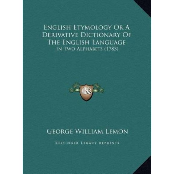 English Etymology or a Derivative Dictionary of the English Language: In Two Alphabets (1783) Hardcover