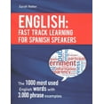 thumbnail image 1 of English Fast Track Learning for Spanish Speakers : The 1000 Most Used English Words With 3,000 Phrase Examples: Focus Your English Learning on the Most Frequently Used Words. Learn Just the 1000 Words, 1 of 1