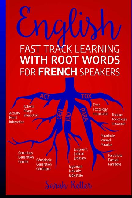 English: Fast Track Learning with Root Words for French Speakers.: If ...