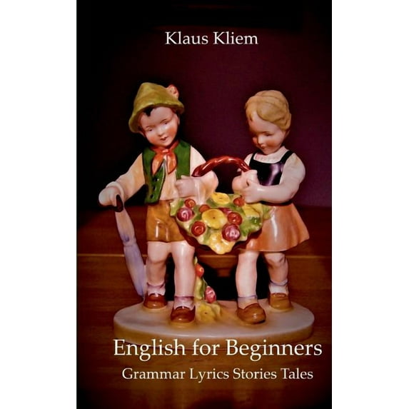 English For Beginners: Grammar Lyrics Stories Tales, (Paperback)
