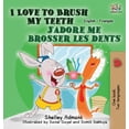 thumbnail image 1 of English French Bilingual Collection I Love to Brush My Teeth J'adore me brosser les dents: English French Bilingual Edition, (Hardcover), 1 of 1