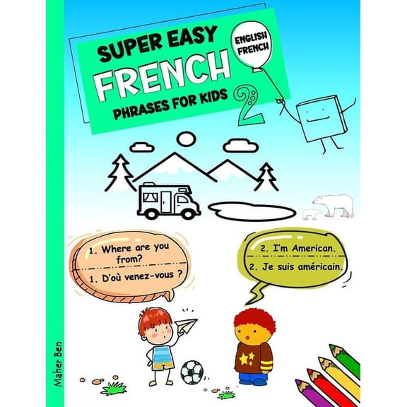 English-French Bilingual: French Books f Super Easy French Phrases for Kids 2: French - English Bilingual: A Fun and Easy Guide to Learning French for Kids, Book 12, (Paperback)