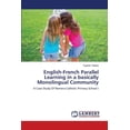 thumbnail image 1 of English-French Parallel Learning in a basically Monolingual Community (Paperback), 1 of 1