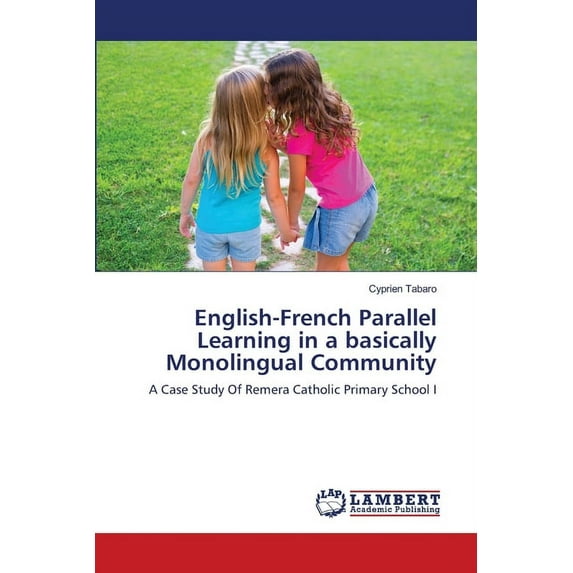 English-French Parallel Learning in a basically Monolingual Community (Paperback)