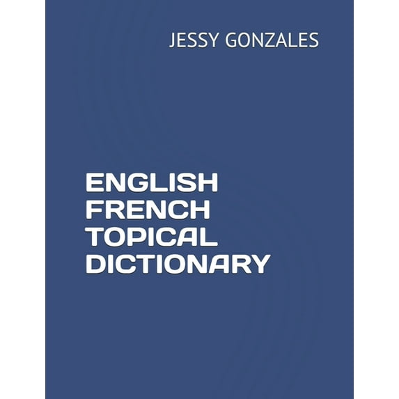 English French Topical Dictionary (Paperback)