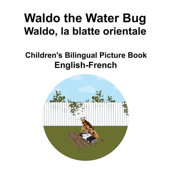English-French Waldo the Water Bug / Waldo, la blatte orientale Children's Bilingual Picture Book, (Paperback)