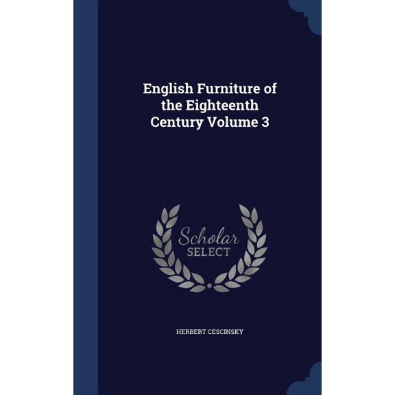 English Furniture of the Eighteenth Century Volume 3 (Hardcover)