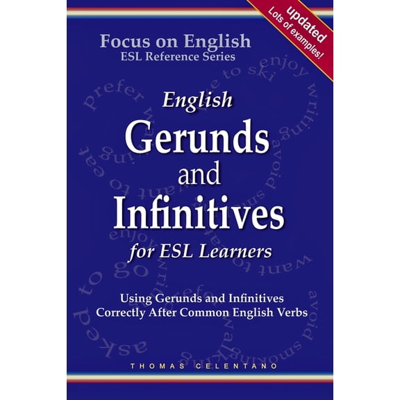 English Gerunds and Infinitives for ESL Learners; Using Gerunds and Infinitives Correctly After Common English Verbs, (Paperback)