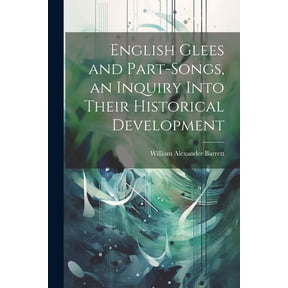 English Glees and Part-songs, an Inquiry Into Their Historical Development (Paperback)