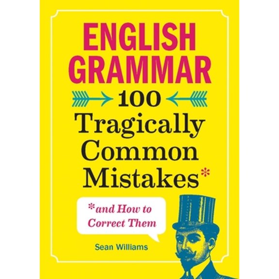 Pre-Owned English Grammar: 100 Tragically Common Mistakes (and How to Correct Them) (Paperback) 1641523735 9781641523738