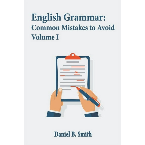 English Grammar: Common Mistakes to Avoid Volume I, (Paperback)
